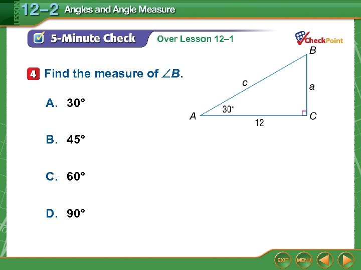 Over Lesson 12– 1 Find the measure of B. A. 30° B. 45° C.
