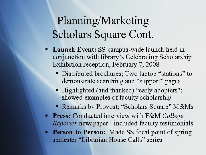 Planning/Marketing Scholars Square Cont. § Launch Event: SS campus-wide launch held in conjunction with