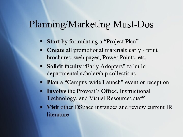 Planning/Marketing Must-Dos § Start by formulating a “Project Plan” § Create all promotional materials