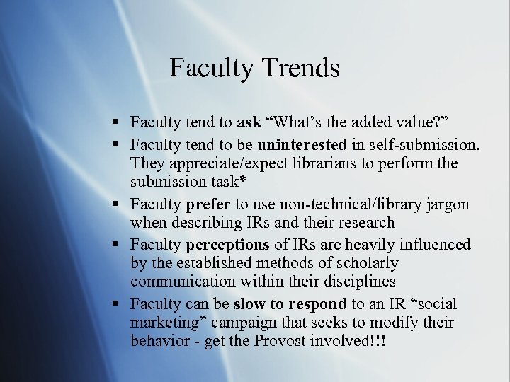 Faculty Trends § Faculty tend to ask “What’s the added value? ” § Faculty