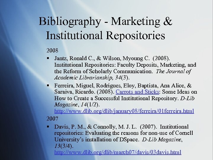 Bibliography - Marketing & Institutional Repositories 2008 § Jantz, Ronald C. , & Wilson,