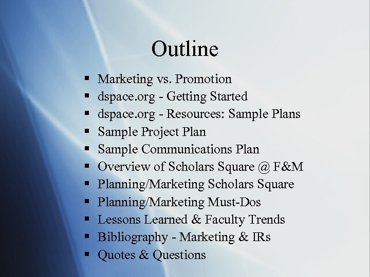 Outline § § § Marketing vs. Promotion dspace. org - Getting Started dspace. org