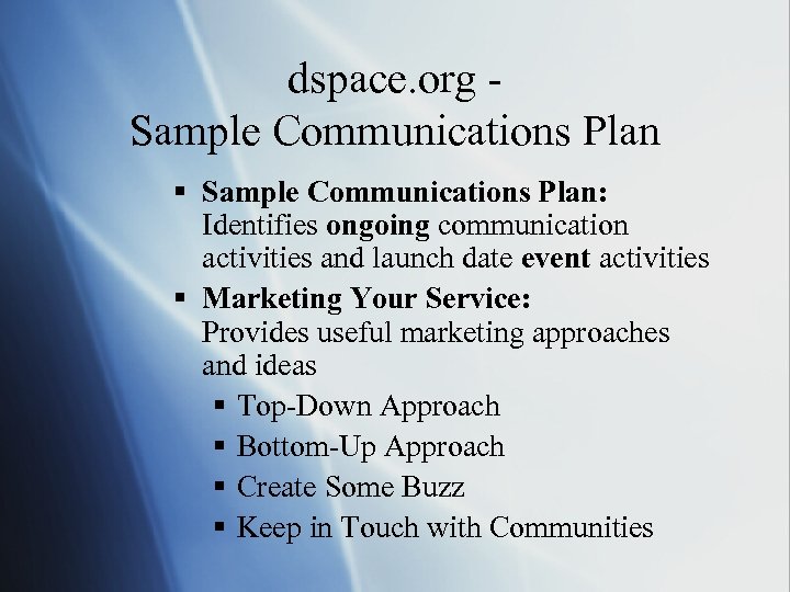 dspace. org Sample Communications Plan § Sample Communications Plan: Identifies ongoing communication activities and