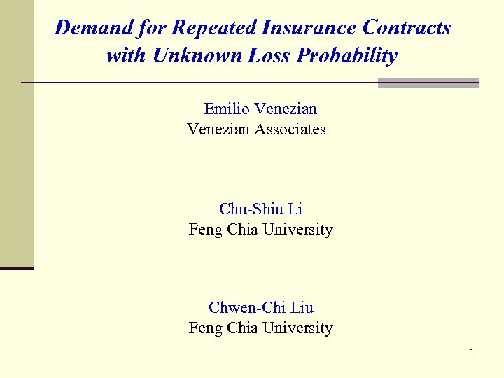 Demand for Repeated Insurance Contracts with Unknown Loss Probability Emilio Venezian Associates Chu-Shiu Li