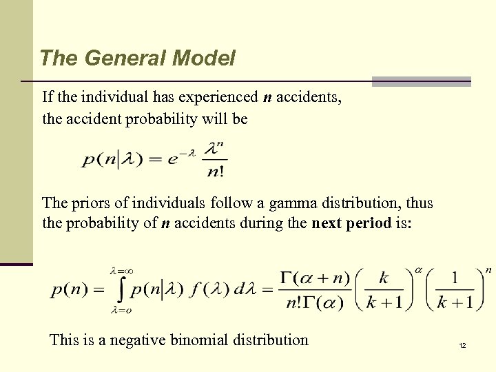 The General Model If the individual has experienced n accidents, the accident probability will