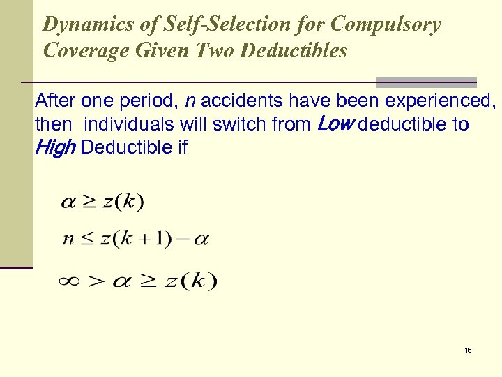 Dynamics of Self-Selection for Compulsory Coverage Given Two Deductibles After one period, n accidents