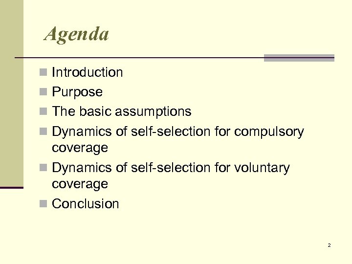 Agenda n Introduction n Purpose n The basic assumptions n Dynamics of self-selection for