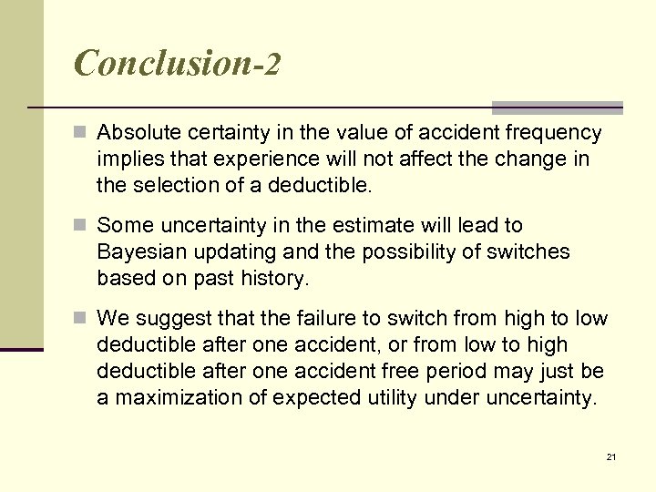 Conclusion-2 n Absolute certainty in the value of accident frequency implies that experience will