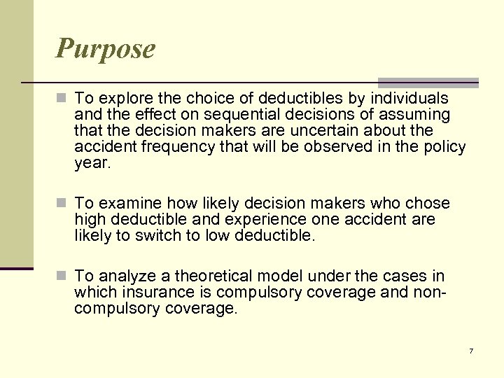 Purpose n To explore the choice of deductibles by individuals and the effect on