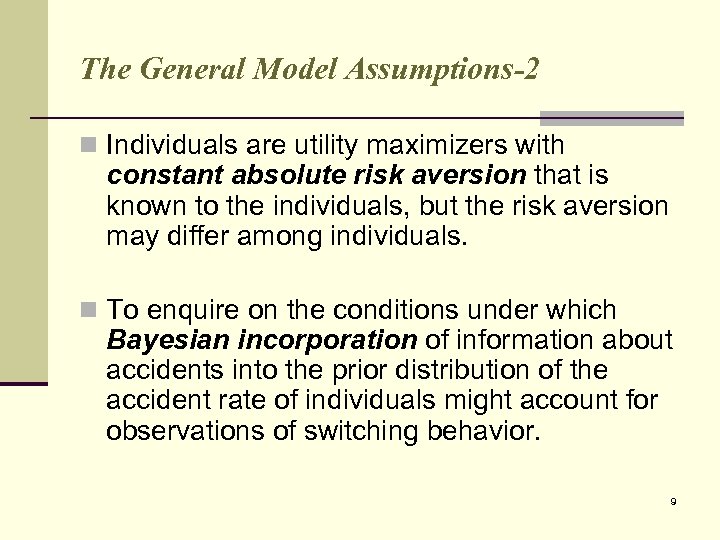 The General Model Assumptions-2 n Individuals are utility maximizers with constant absolute risk aversion