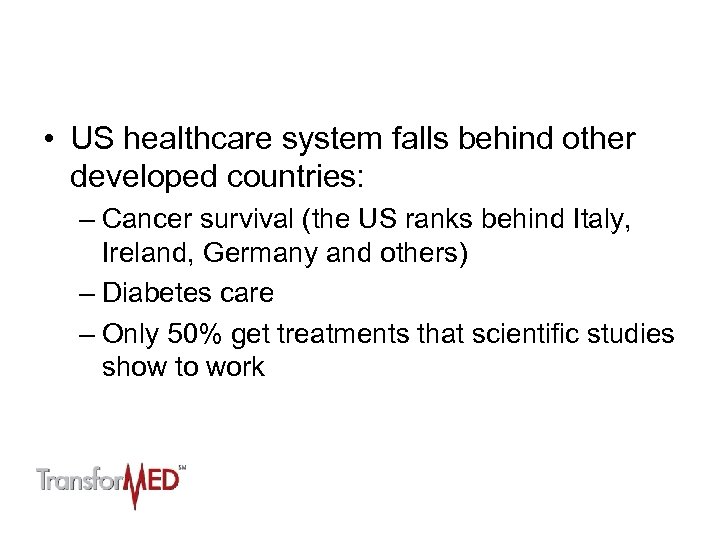  • US healthcare system falls behind other developed countries: – Cancer survival (the