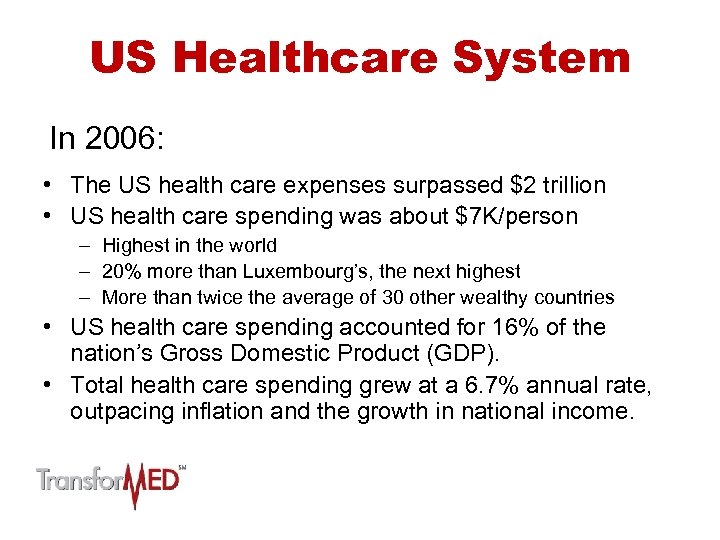 US Healthcare System In 2006: • The US health care expenses surpassed $2 trillion