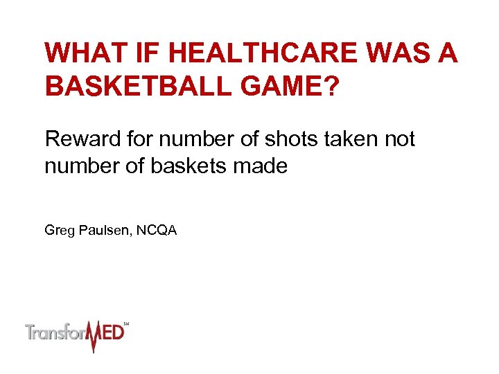 WHAT IF HEALTHCARE WAS A BASKETBALL GAME? Reward for number of shots taken not