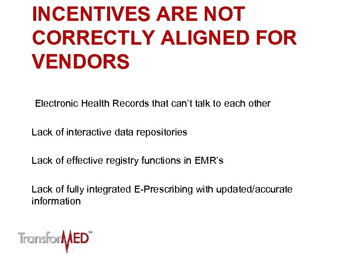 INCENTIVES ARE NOT CORRECTLY ALIGNED FOR VENDORS Electronic Health Records that can’t talk to
