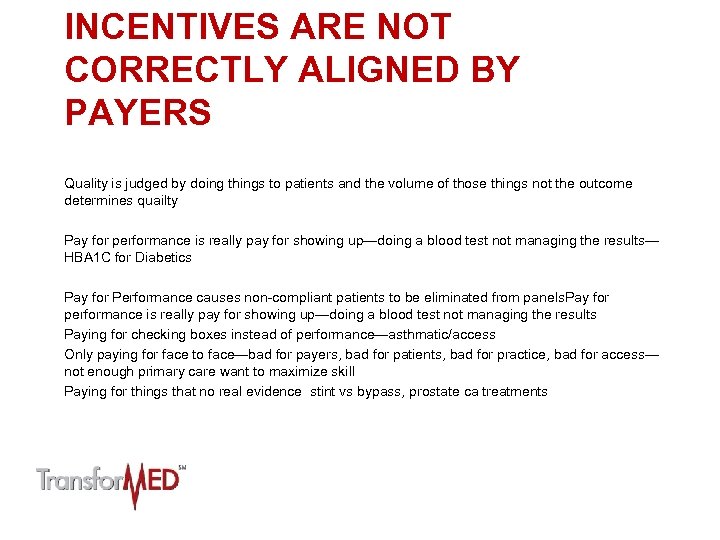 INCENTIVES ARE NOT CORRECTLY ALIGNED BY PAYERS Quality is judged by doing things to
