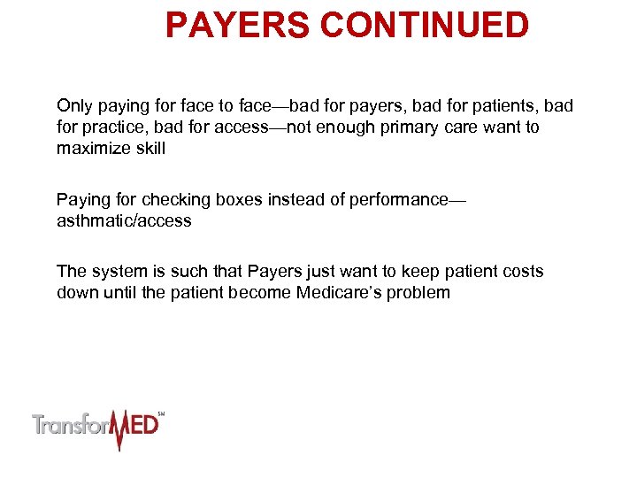 PAYERS CONTINUED Only paying for face to face—bad for payers, bad for patients, bad