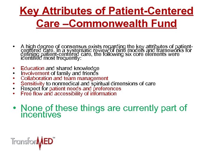Key Attributes of Patient-Centered Care –Commonwealth Fund • A high degree of consensus exists