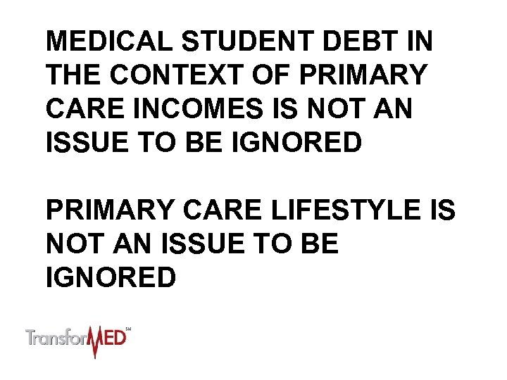 MEDICAL STUDENT DEBT IN THE CONTEXT OF PRIMARY CARE INCOMES IS NOT AN ISSUE