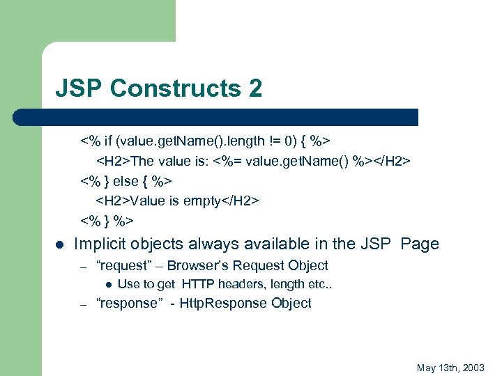 JSP Constructs 2 <% if (value. get. Name(). length != 0) { %> <H