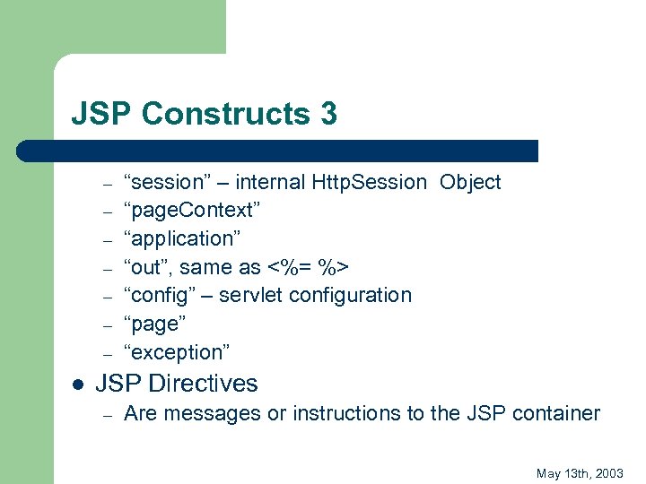 JSP Constructs 3 – – – – l “session” – internal Http. Session Object