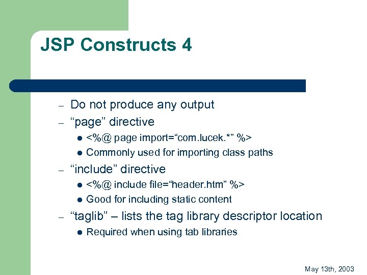 JSP Constructs 4 – – Do not produce any output “page” directive l l