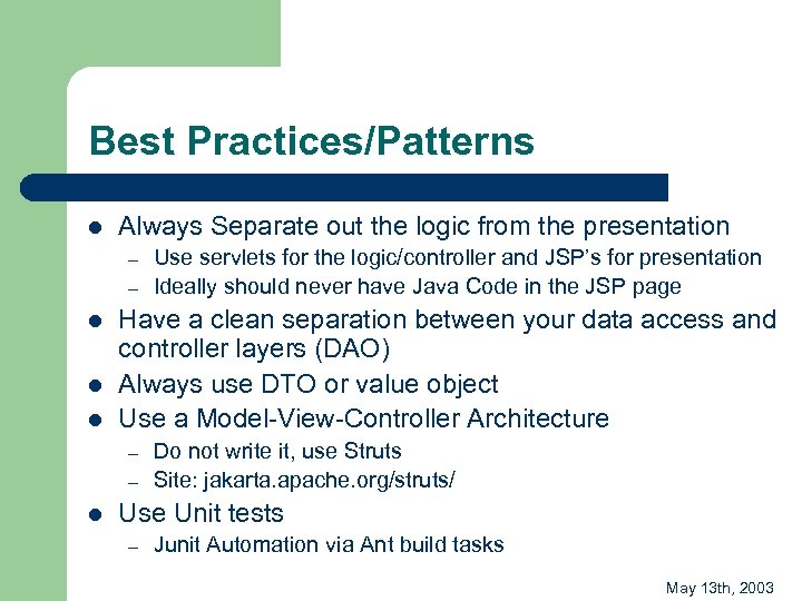 Best Practices/Patterns l Always Separate out the logic from the presentation – – l