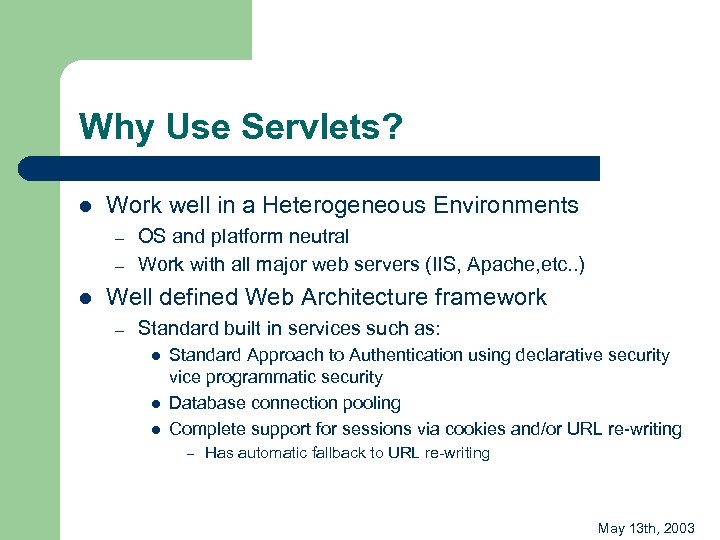 Why Use Servlets? l Work well in a Heterogeneous Environments – – l OS