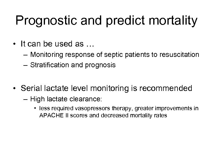 Prognostic and predict mortality • It can be used as … – Monitoring response