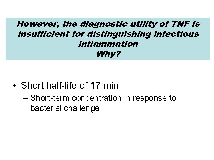 However, the diagnostic utility of TNF is insufficient for distinguishing infectious inflammation Why? •