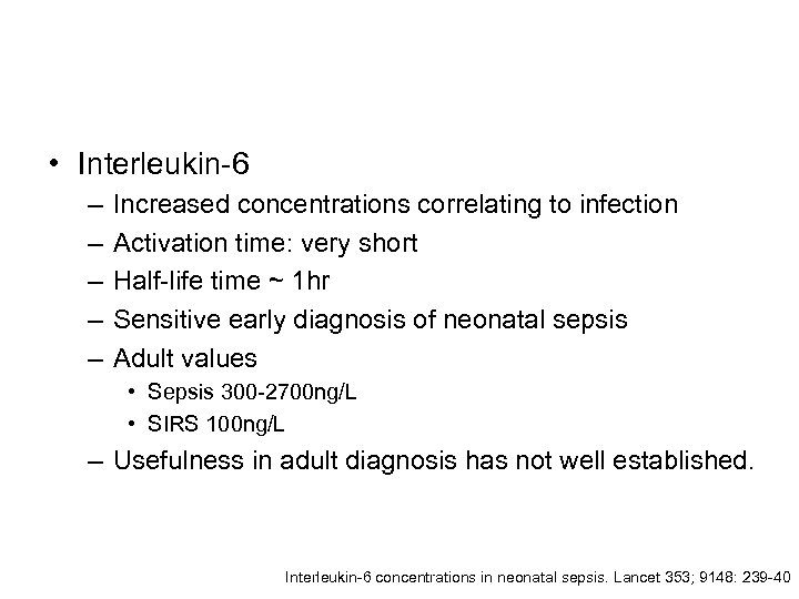  • Interleukin-6 – – – Increased concentrations correlating to infection Activation time: very