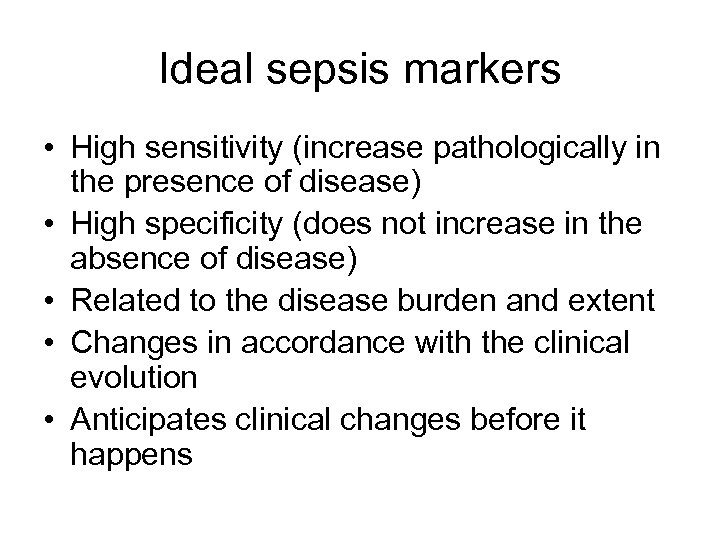 Ideal sepsis markers • High sensitivity (increase pathologically in the presence of disease) •
