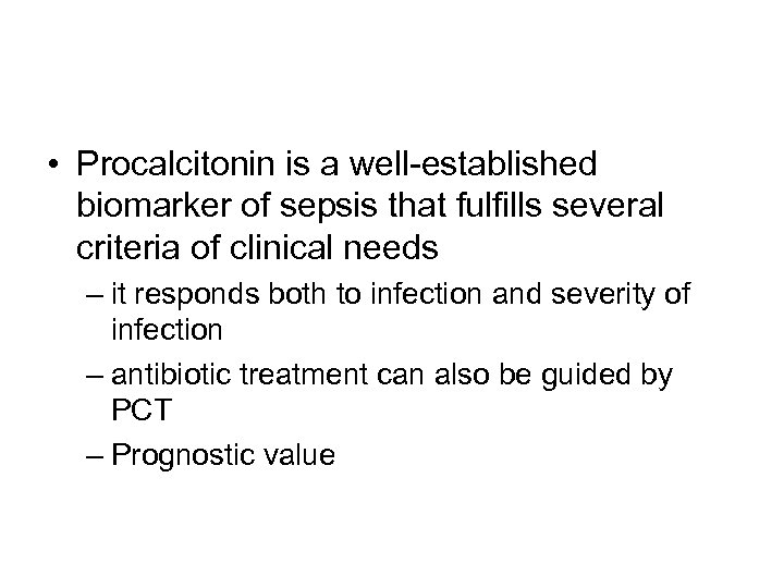  • Procalcitonin is a well-established biomarker of sepsis that fulfills several criteria of