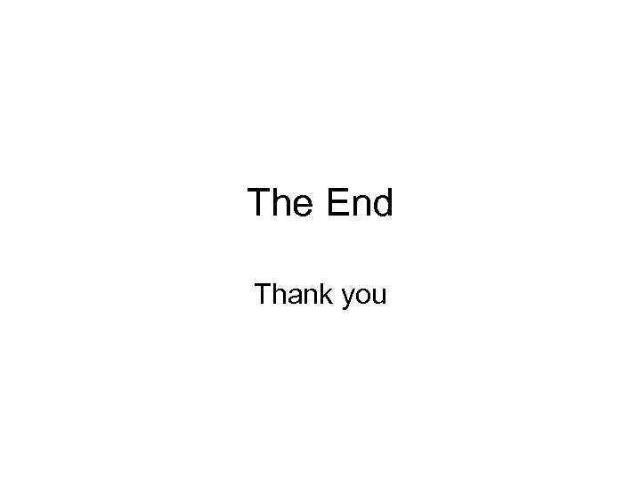 The End Thank you 