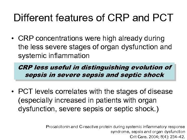 Different features of CRP and PCT • CRP concentrations were high already during the