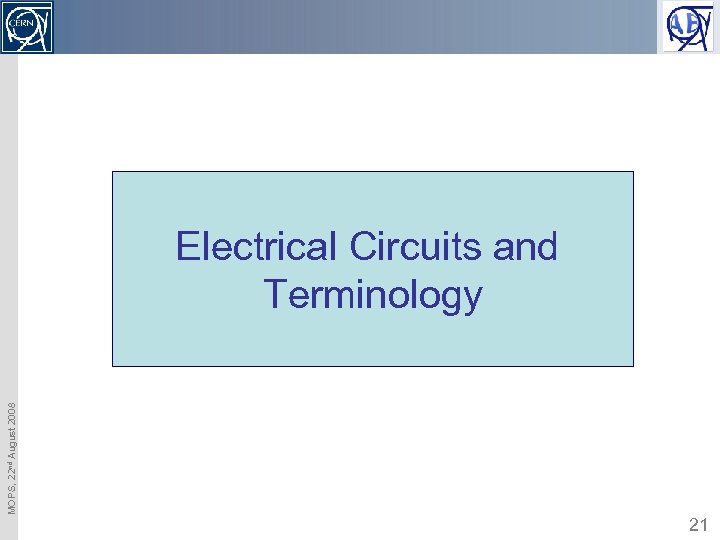 MOPS, 22 nd August 2008 Electrical Circuits and Terminology 21 