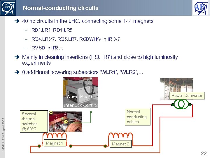 Normal-conducting circuits è 40 nc circuits in the LHC, connecting some 144 magnets –