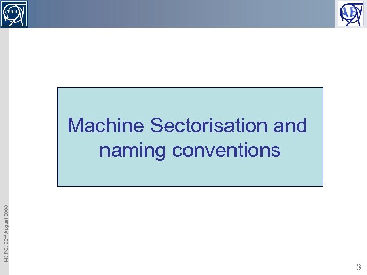 MOPS, 22 nd August 2008 Machine Sectorisation and naming conventions 3 