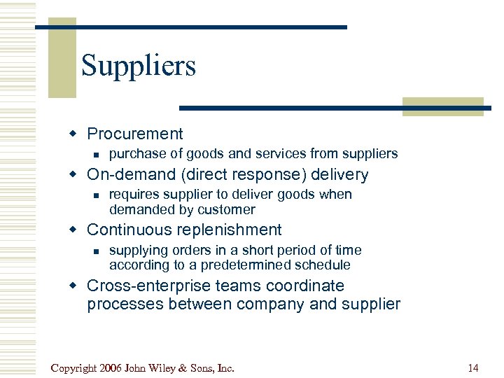 Suppliers w Procurement n purchase of goods and services from suppliers w On-demand (direct