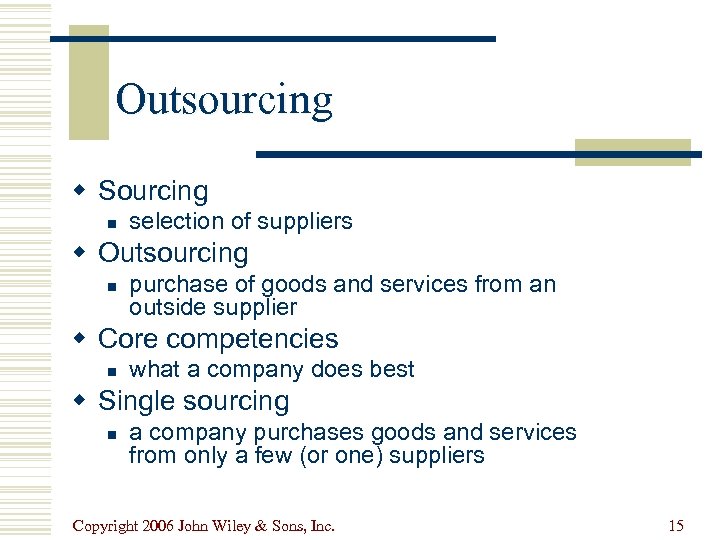 Outsourcing w Sourcing n selection of suppliers w Outsourcing n purchase of goods and