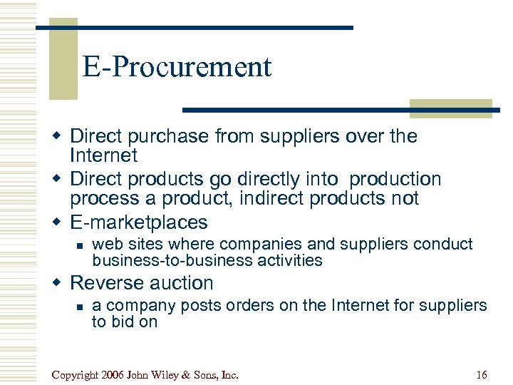 E-Procurement w Direct purchase from suppliers over the Internet w Direct products go directly