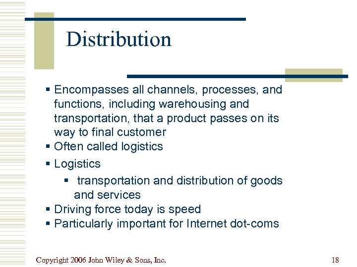 Distribution § Encompasses all channels, processes, and functions, including warehousing and transportation, that a