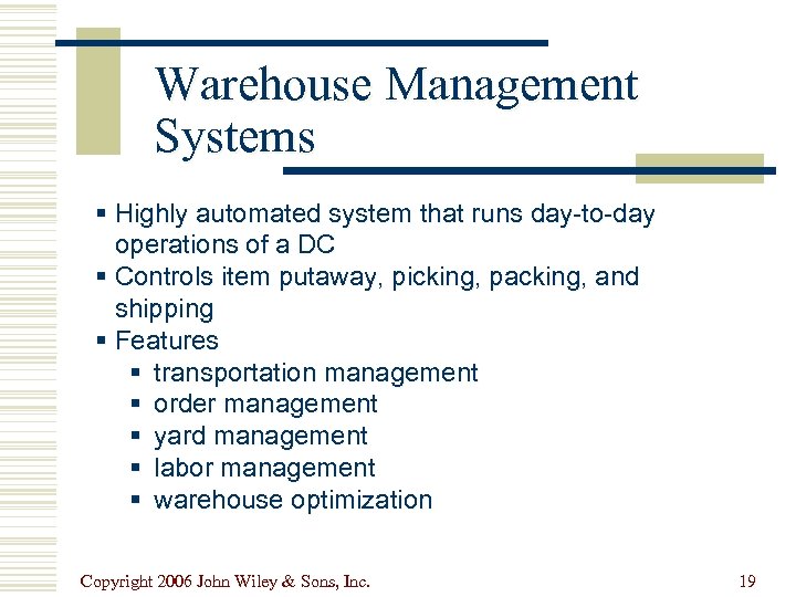 Warehouse Management Systems § Highly automated system that runs day-to-day operations of a DC