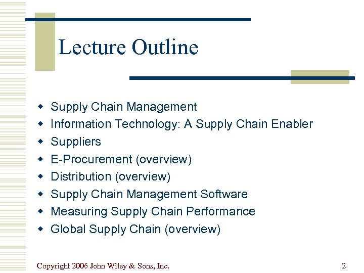 Lecture Outline w w w w Supply Chain Management Information Technology: A Supply Chain