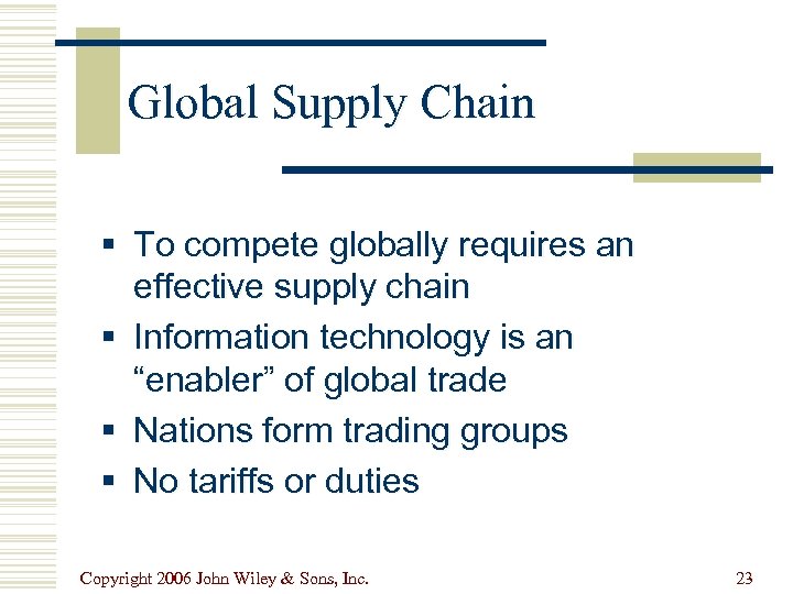 Global Supply Chain § To compete globally requires an effective supply chain § Information