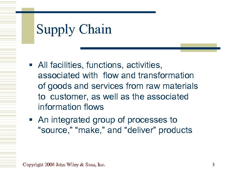 Supply Chain § All facilities, functions, activities, associated with flow and transformation of goods