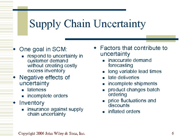 Supply Chain Uncertainty w One goal in SCM: n respond to uncertainty in customer