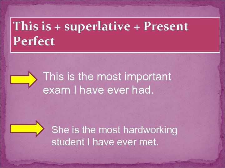 This is + superlative + Present Perfect This is the most important exam I