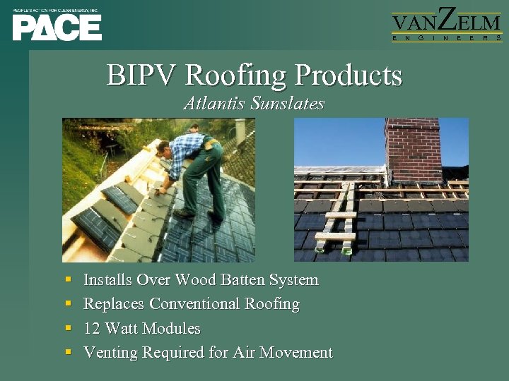 VAN E BIPV Roofing Products Atlantis Sunslates § § Installs Over Wood Batten System