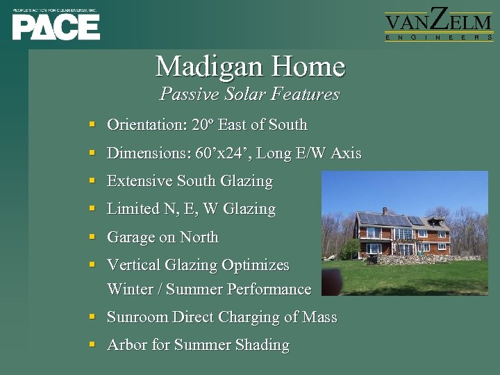 VAN E Madigan Home Passive Solar Features § Orientation: 20º East of South §