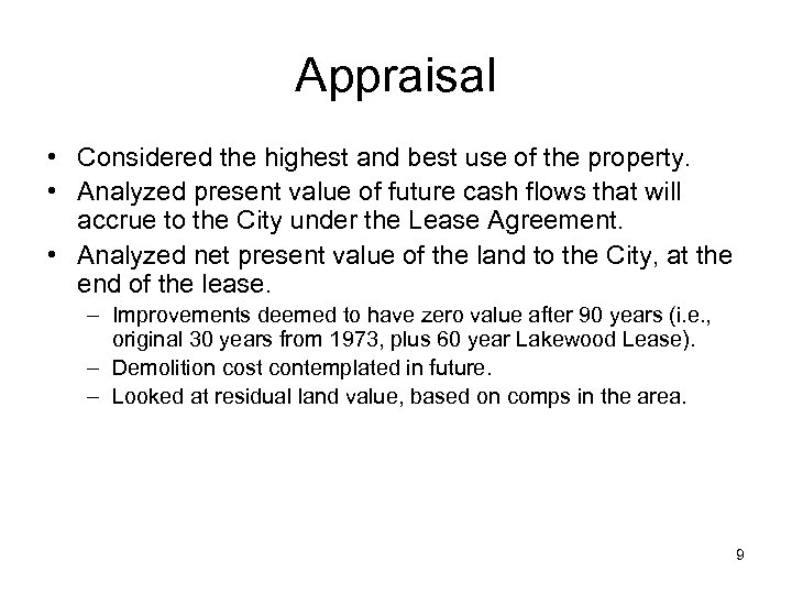 Appraisal • Considered the highest and best use of the property. • Analyzed present